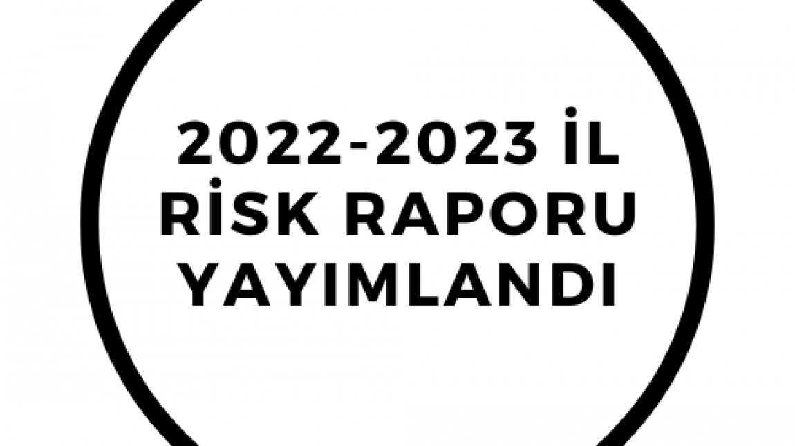 2022-2023 İL RİSK RAPORU YAYIMLANDI
