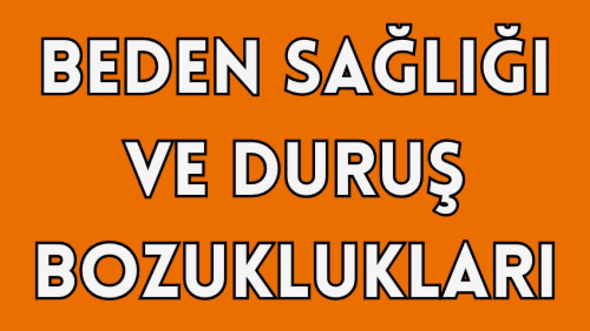 BEDEN SAĞLIĞI VE DURUŞ BOZUKLUKLARI EĞİTİMLERİ