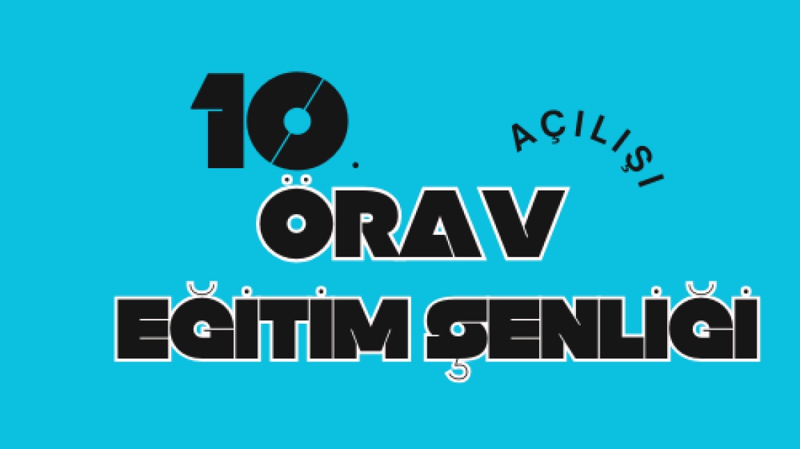 10. ÖRAV EĞİTİM ŞENLİĞİ AÇILIŞI