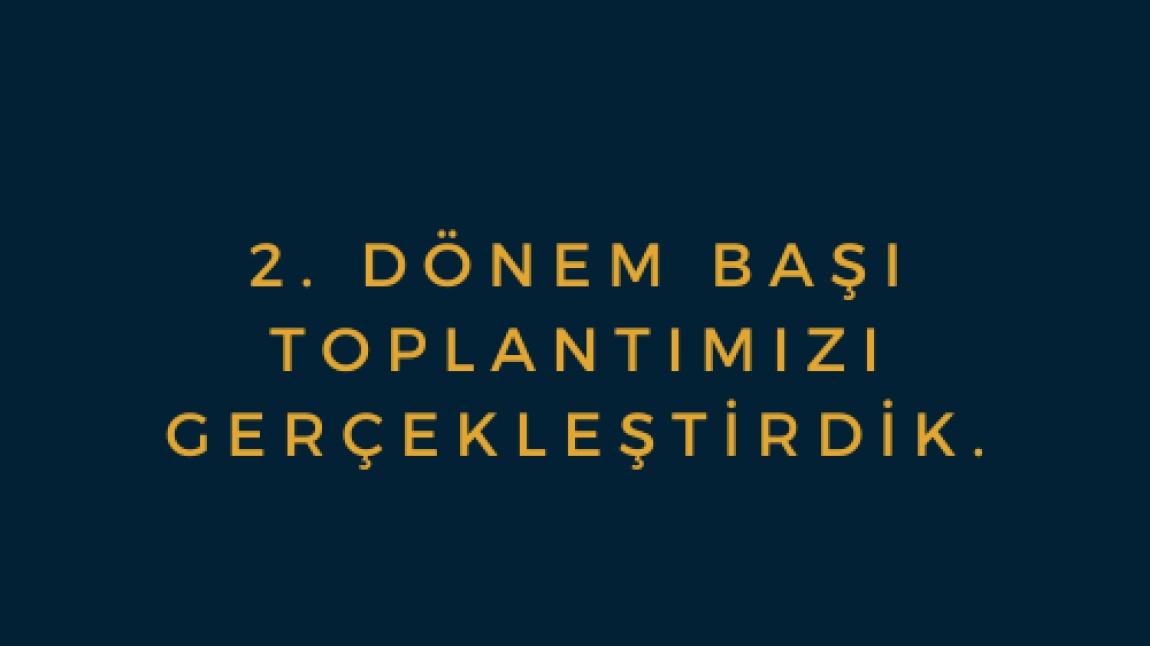 HİZMET BÖLGEMİZ İLE 2. DÖNEM BAŞI TOPLANTIMIZI GERÇEKLEŞTİRDİK