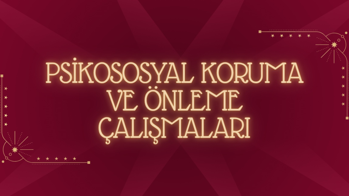 PSİKOSOSYAL KORUMA VE ÖNLEME ÇALIŞMALARI
